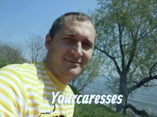 Yourcaresses