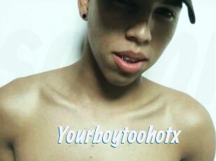 Yourboytoohotx
